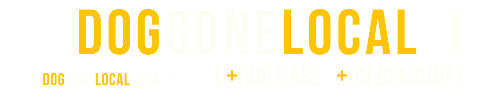 [ DogGoneLocal ] [+]Dog Care [+]On Demand